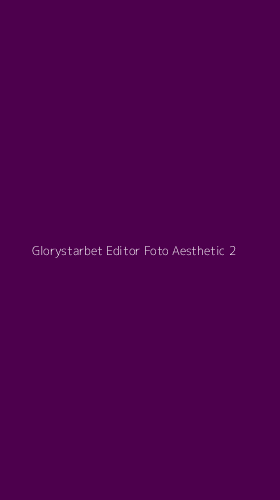 Tampilan Antarmuka Aplikasi Glorystarbet Editor Foto Aesthetic - 2