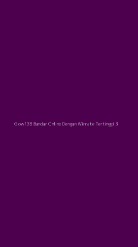 Tampilan Antarmuka Aplikasi Glow138 Bandar Online Dengan Winrate Tertinggi - 3