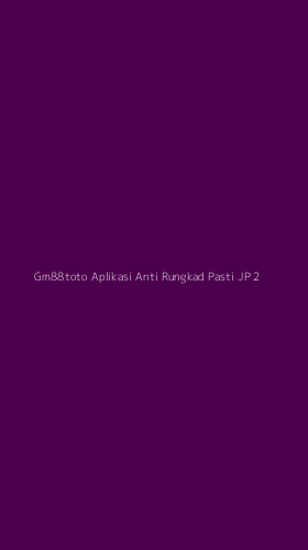 Tampilan Antarmuka Aplikasi Gm88toto Aplikasi Anti Rungkad Pasti Jp - 2