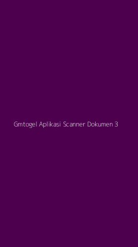 Tampilan Antarmuka Aplikasi Gmtogel Aplikasi Scanner Dokumen - 3