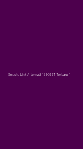 Tampilan Antarmuka Aplikasi Gmtoto Link Alternatif Sbobet Terbaru - 1
