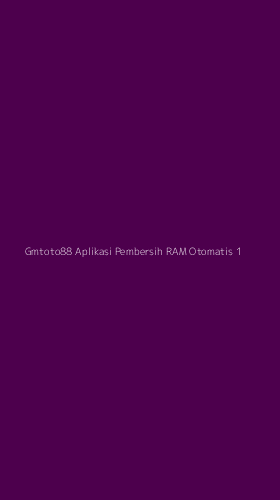 Tampilan Antarmuka Aplikasi Gmtoto88 Aplikasi Pembersih Ram Otomatis - 1