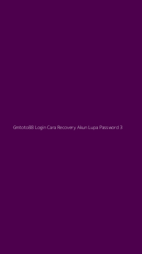 Tampilan Antarmuka Aplikasi Gmtoto88 Login Cara Recovery Akun Lupa Password - 3