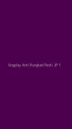 Tampilan Antarmuka Aplikasi Gngplay Anti Rungkad Pasti Jp - 1