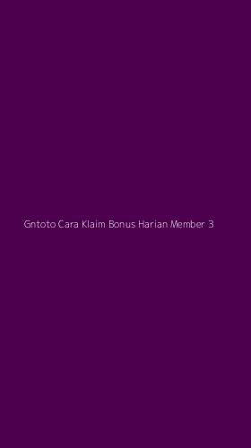 Tampilan Antarmuka Aplikasi Gntoto Cara Klaim Bonus Harian Member - 3