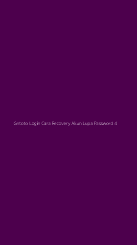 Tampilan Antarmuka Aplikasi Gntoto Login Cara Recovery Akun Lupa Password - 4
