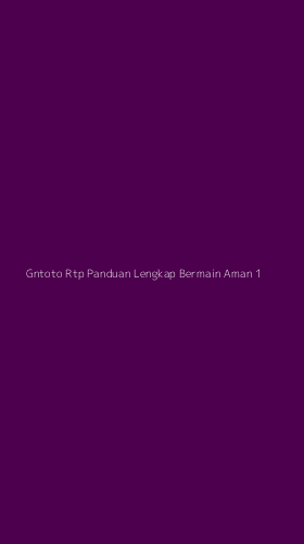 Tampilan Antarmuka Aplikasi Gntoto Rtp Panduan Lengkap Bermain Aman - 1