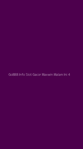Tampilan Antarmuka Aplikasi Go888 Info Slot Gacor Maxwin Malam Ini - 4