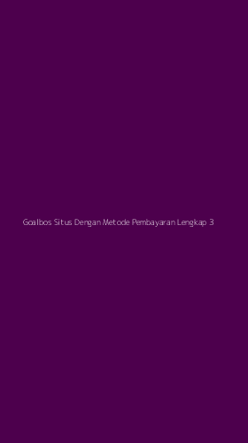 Tampilan Antarmuka Aplikasi Goalbos Situs Dengan Metode Pembayaran Lengkap - 3
