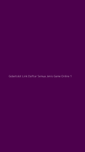 Tampilan Antarmuka Aplikasi Gobetslot Link Daftar Semua Jenis Game Online - 1