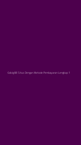 Tampilan Antarmuka Aplikasi Gobig88 Situs Dengan Metode Pembayaran Lengkap - 1
