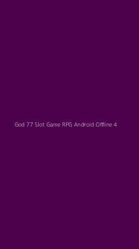 Tampilan Antarmuka Aplikasi God 77 Slot Game Rpg Android Offline - 4