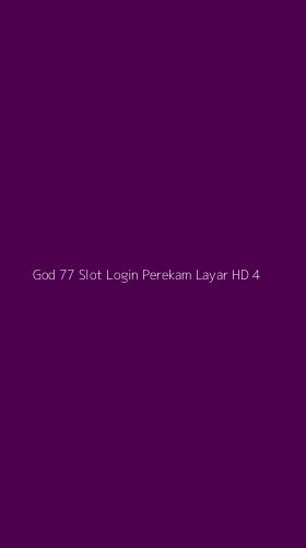Tampilan Antarmuka Aplikasi God 77 Slot Login Perekam Layar Hd - 4