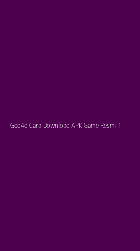 Tampilan Antarmuka Aplikasi God4d Cara Download Apk Game Resmi - 1