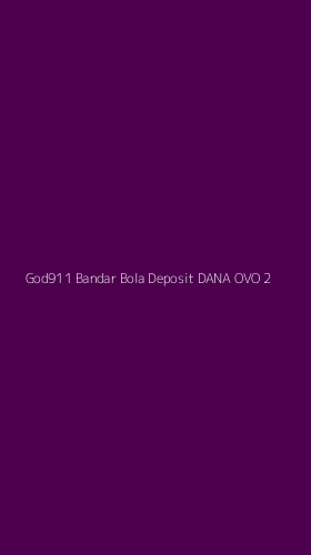 Tampilan Antarmuka Aplikasi God911 Bandar Bola Deposit Dana Ovo - 2