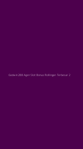 Tampilan Antarmuka Aplikasi Godwin288 Agen Slot Bonus Rollingan Terbesar - 2
