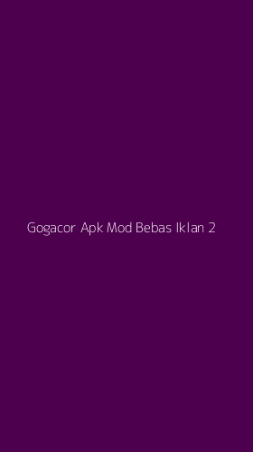 Tampilan Antarmuka Aplikasi Gogacor Apk Mod Bebas Iklan - 2