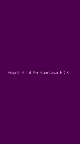 Tampilan Antarmuka Aplikasi Gogelbetslot Perekam Layar Hd - 3