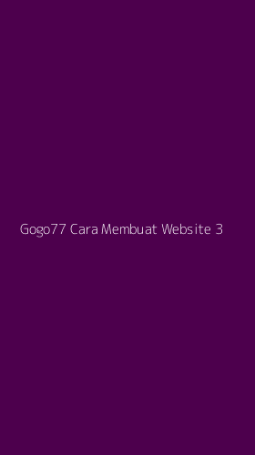Tampilan Antarmuka Aplikasi Gogo77 Cara Membuat Website - 3