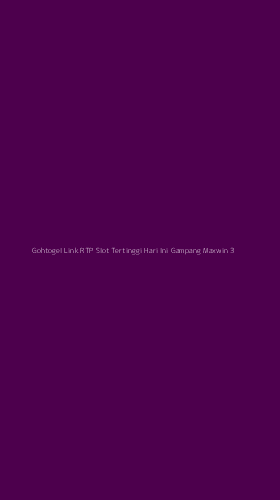 Tampilan Antarmuka Aplikasi Gohtogel Link Rtp Slot Tertinggi Hari Ini Gampang Maxwin - 3