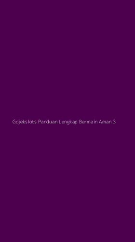 Tampilan Antarmuka Aplikasi Gojekslots Panduan Lengkap Bermain Aman - 3
