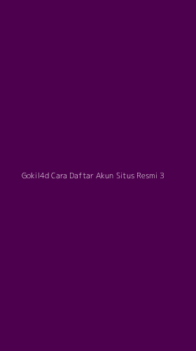 Tampilan Antarmuka Aplikasi Gokil4d Cara Daftar Akun Situs Resmi - 3