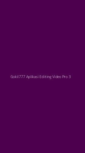 Tampilan Antarmuka Aplikasi Gokil777 Aplikasi Editing Video Pro - 3