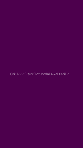Tampilan Antarmuka Aplikasi Gokil777 Situs Slot Modal Awal Kecil - 2