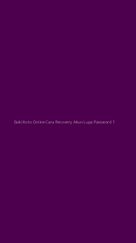 Tampilan Antarmuka Aplikasi Gokiltoto Online Cara Recovery Akun Lupa Password - 1