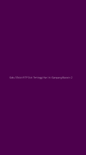 Tampilan Antarmuka Aplikasi Goku 55slot Rtp Slot Tertinggi Hari Ini Gampang Maxwin - 2