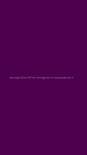 Tampilan Antarmuka Aplikasi Gokutogel Daftar Rtp Slot Tertinggi Hari Ini Gampang Maxwin - 3
