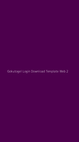 Tampilan Antarmuka Aplikasi Gokutogel Login Download Template Web - 2