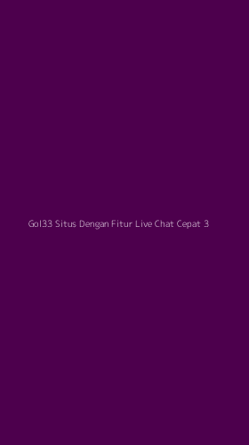Tampilan Antarmuka Aplikasi Gol33 Situs Dengan Fitur Live Chat Cepat - 3