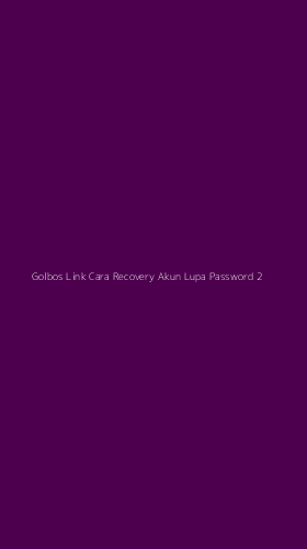 Tampilan Antarmuka Aplikasi Golbos Link Cara Recovery Akun Lupa Password - 2