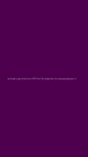 Tampilan Antarmuka Aplikasi Goltogel Login Alternatif Rtp Slot Tertinggi Hari Ini Gampang Maxwin - 3