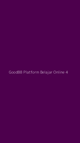 Tampilan Antarmuka Aplikasi Good88 Platform Belajar Online - 4