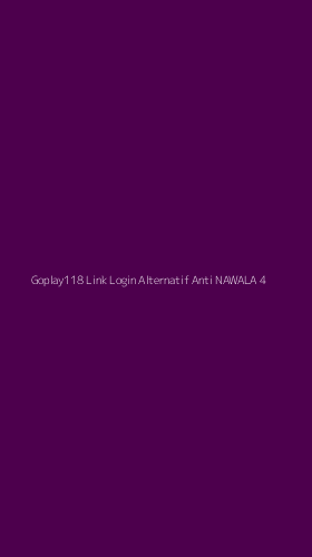 Tampilan Antarmuka Aplikasi Goplay118 Link Login Alternatif Anti Nawala - 4