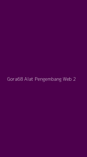 Tampilan Antarmuka Aplikasi Gora68 Alat Pengembang Web - 2