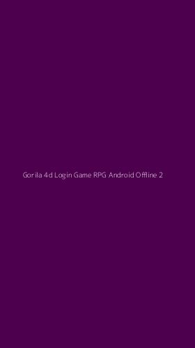Tampilan Antarmuka Aplikasi Gorila 4d Login Game Rpg Android Offline - 2