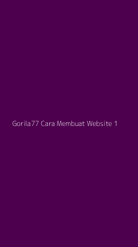 Tampilan Antarmuka Aplikasi Gorila77 Cara Membuat Website - 1