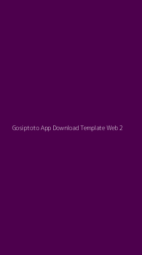 Tampilan Antarmuka Aplikasi Gosiptoto App Download Template Web - 2