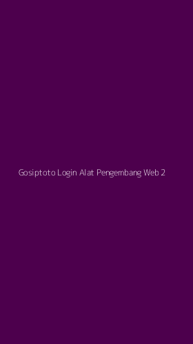 Tampilan Antarmuka Aplikasi Gosiptoto Login Alat Pengembang Web - 2