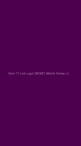 Tampilan Antarmuka Aplikasi Goto 77 Link Login Sbobet Mobile Terbaru - 2