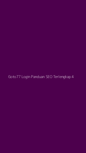 Tampilan Antarmuka Aplikasi Goto77 Login Panduan Seo Terlengkap - 4