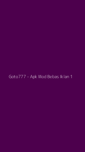 Tampilan Antarmuka Aplikasi Goto777 - Apk Mod Bebas Iklan - 1