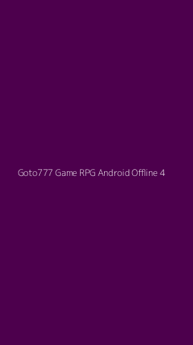Tampilan Antarmuka Aplikasi Goto777 Game Rpg Android Offline - 4