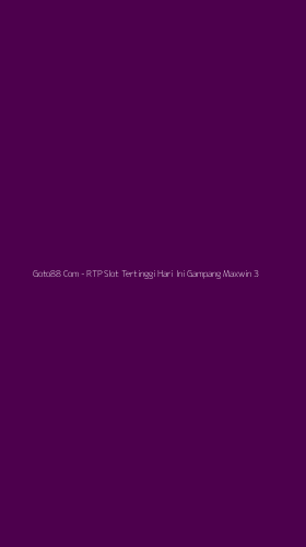 Tampilan Antarmuka Aplikasi Goto88 Com - RTP Slot Tertinggi Hari Ini Gampang Maxwin - 3