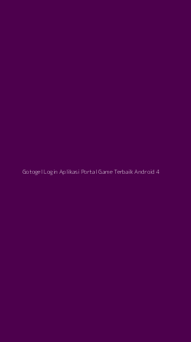 Tampilan Antarmuka Aplikasi Gotogel Login Aplikasi Portal Game Terbaik Android - 4