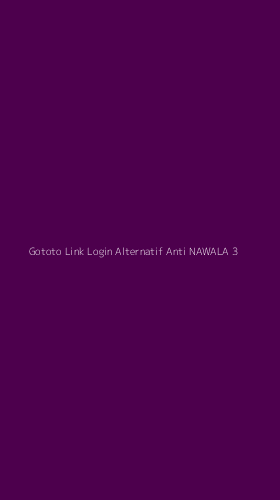Tampilan Antarmuka Aplikasi Gototo Link Login Alternatif Anti Nawala - 3