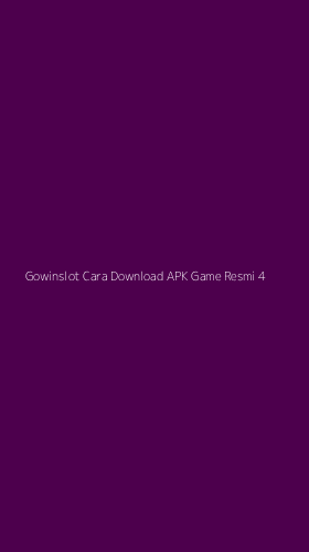 Tampilan Antarmuka Aplikasi Gowinslot Cara Download Apk Game Resmi - 4